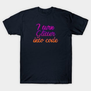 i turn glitter into code girl programmer 2 T-Shirt